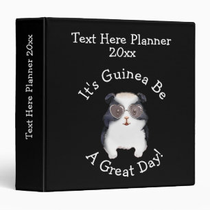 Change ALL TEXT - Guinea Pig Going to Be Great Day Binder