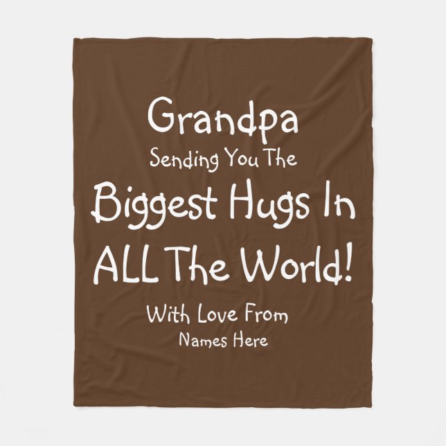 Change ALL TEXT Send Biggest Hugs in World Grandpa Fleece Blanket (Front)