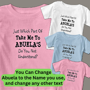 Change ALL Texts Take Me to Abuela's Grandma Nona Baby T-Shirt