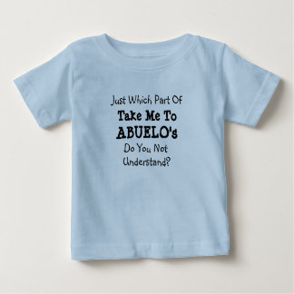 Change ALL Texts Take Me to Abuelo's Grandpa Gramp Baby T-Shirt