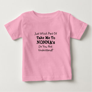 Change ALL Texts Take Me to Nonna's Nona Grandma  Baby T-Shirt