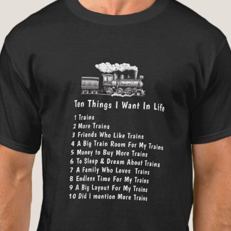 Change ANY Text, 10 Things I Want In Life Trains T-Shirt