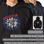 Change Any Text, CONCRETER, Not All Superheroes Hoodie<br><div class="desc">CONCRETER Design - You Can Change the Text To A Different Occupation & Phrase - see longer and shorter occupation names in my store if your new word does not quite fit - See my store for more great occupation theme gift ideas!</div>