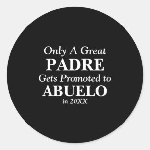 Change Any Text Padre Promoted To Abuelo 20xx Classic Round Sticker