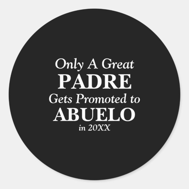Change Any Text Padre Promoted To Abuelo 20xx  Classic Round Sticker (Front)