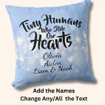 Change ANY TEXT Tiny Humans Who Stole Our Hearts Throw Pillow<br><div class="desc">Add the Children's Names, use 2 or more names each line, delete some name lines, change it to My Heart, or Tiny Human. Any Grandma & Grandpa will love this pillow as a Birthday, Christmas or Mother's Day Gift. See lots more personalized customized grandmother, grandfather and grandchild gifts in my...</div>