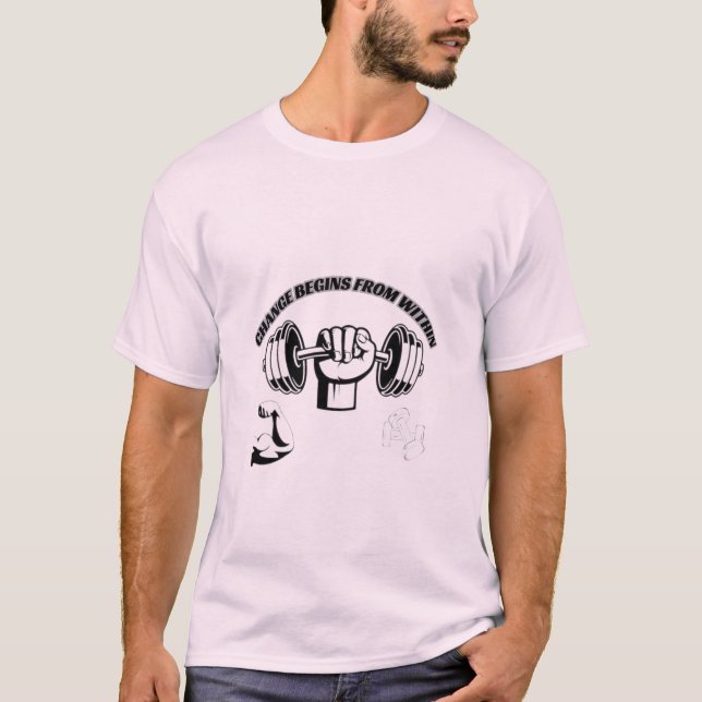"Change Begins from Within: An Inspiring Design!" T-Shirt (Front)