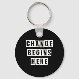 Change Begins Here Inspire Self Improvement Wisdom Keychain