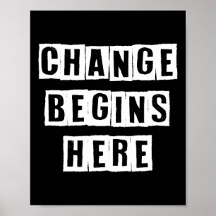 Change Begins Here Inspire Self Improvement Wisdom Poster