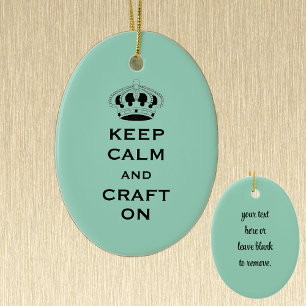 Change CRAFT, Keep Calm, Light Teal Keepsake Ceramic Ornament