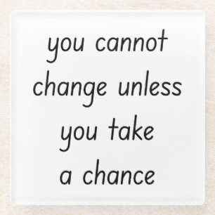 Change Glass Coaster