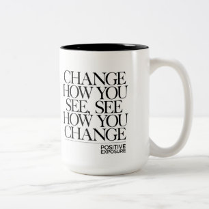 Change how you see, see how you changes Two-Tone coffee mug