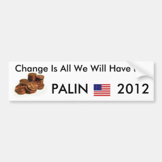 Change is all we will have left bumper sticker