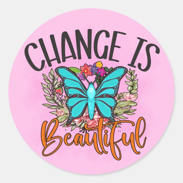 Change is Beautiful Butterfly Inspirational Quote  Classic Round Sticker (Front)