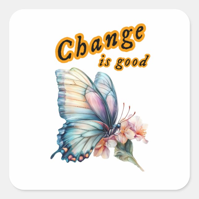“Change is good”, chasing dreams, inspirational  Square Sticker (Front)