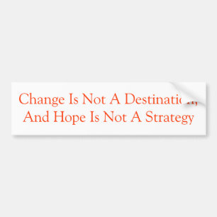 Change Is Not A Destination Bumper Sticker
