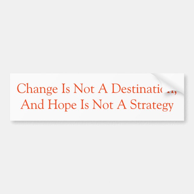 Change Is Not A Destination Bumper Sticker (Front)