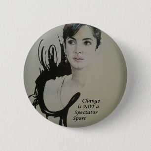 Change is Not a Spectator Sport Art Print 2 Inch Round Button