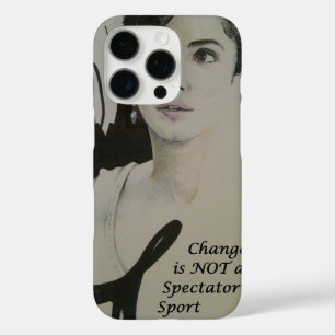 Change is Not a Spectator Sport Art Print iPhone 16 Pro Case