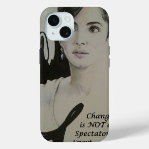 Change is Not a Spectator Sport Art Print iPhone 15 Case
