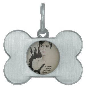 Change is Not a Spectator Sport Art Print Pet Name Tag