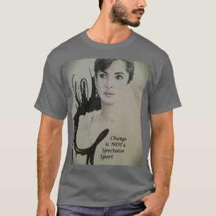 Change is Not a Spectator Sport Art Print T-Shirt