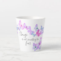 Change is not something to fear Pretty Butterflies