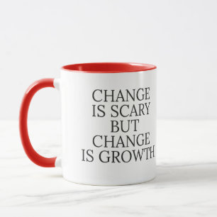 Change is scary but change is growth motivation  mug