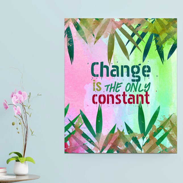 Change Is The Only Constant Inspirational Quote Poster (Creator Uploaded)