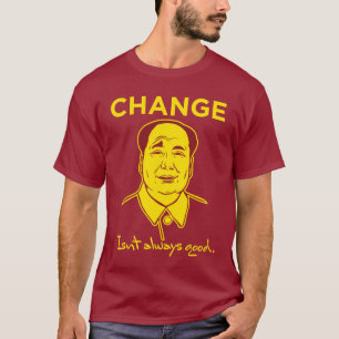 Change Isn't Always Good T-Shirt