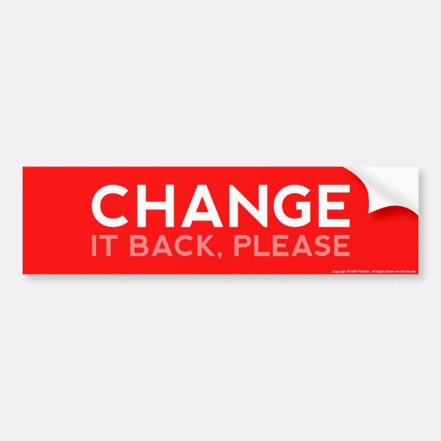 Change It Back, Please Bumper Sticker (Front)