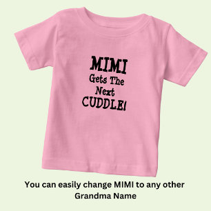 Change Name, Any Text, Mimi Gets the Next Cuddle Baby T-Shirt