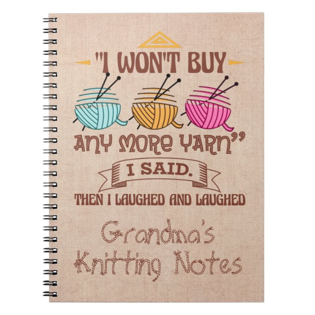 Change Name I Won't Buy More Yarn Then I Laughed Notebook (Front)