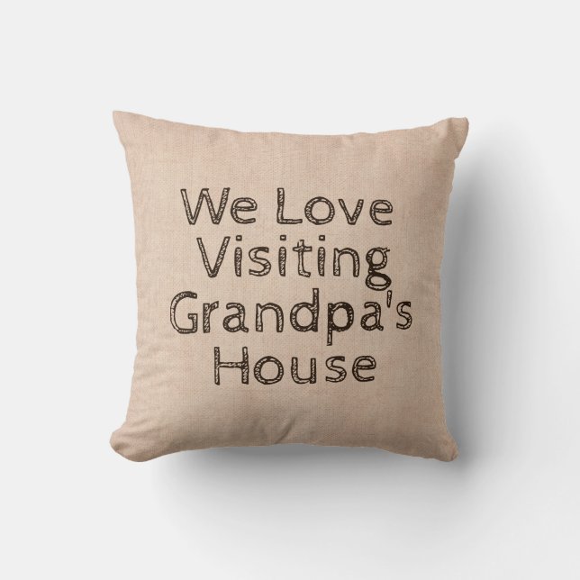Change Name Text We Love Visiting Grandpa's House Throw Pillow (Front)
