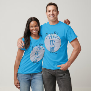 Change or Die Funny but True 12 Step Slogan T-Shirt