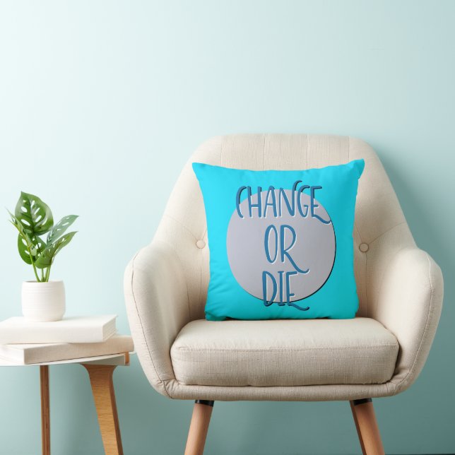 Change Or Die Recovery Slogan Throw Pillow (Chair)
