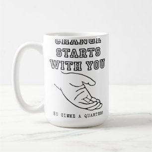 Change Starts With You Funny Mug