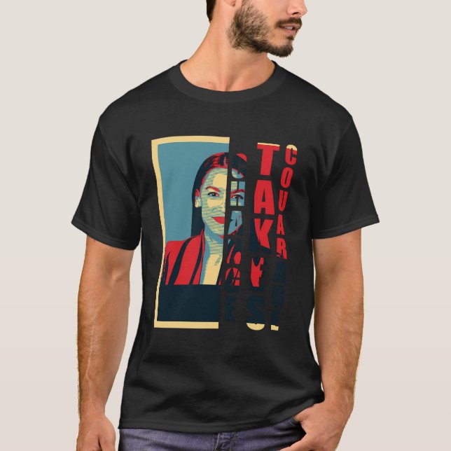 Change Takes Courage Alexandria Ocasio-Cortez Aoc T-Shirt (Front)