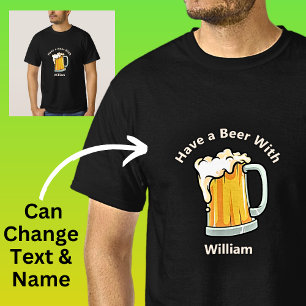 Change Text Add Name, Have a Beer Mug Glass T-Shirt