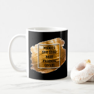 Change Text Add Name She Shed Gold Brush Stroke    Coffee Mug