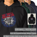 Change Text, DRYWALL INSTALLER Not All Superheroes Hoodie<br><div class="desc">DRYWALL INSTALLER Design - You Can Change the Text To A Different Occupation & Phrase - see longer and shorter occupation names in my store if your new word does not quite fit - See my store for more great occupation theme gift ideas!</div>