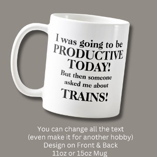 Change Text, Going to be Productive Today, Trains  Coffee Mug