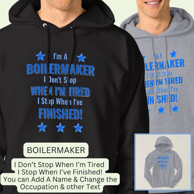 Change Text, I'm A BOILERMAKER Don't Stop Tired  Hoodie (Creator Uploaded)