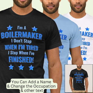 Change Text, I'm A BOILERMAKEr, Don't Stop Tired  T-Shirt