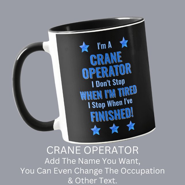 Change Text, I'm A CRANE OPERATOR Don't Stop Mug (Creator Uploaded)