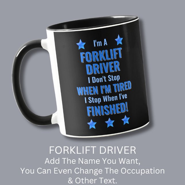 Change Text, I'm A FORKLIFT DRIVER Don't Stop Mug (Creator Uploaded)