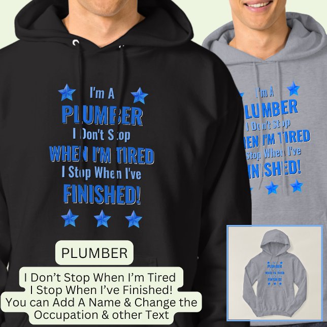 Change Text, I'm a PLUMBER, Don't Stop Tired  Hoodie (Creator Uploaded)