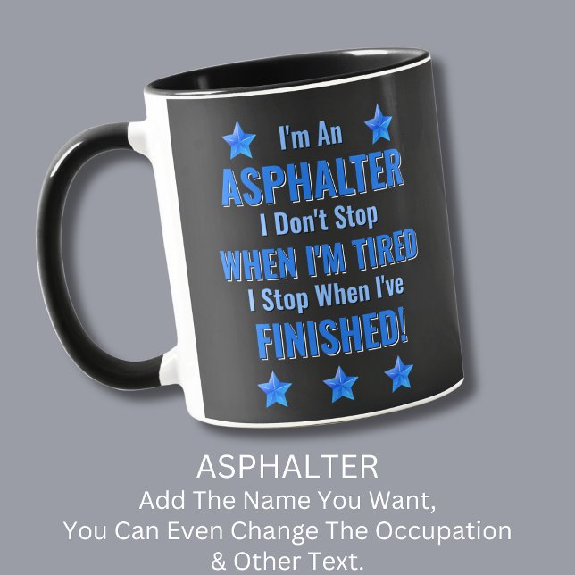 Change Text, I'm An ASPHALTER, Don't Stop Tired T- Mug (Creator Uploaded)