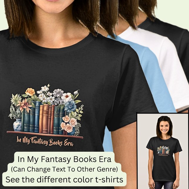 Change Text, In My Fantasy Books Era with Flowers T-Shirt (Creator Uploaded)