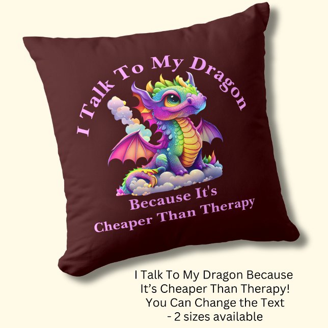 Change Text, Talk To Dragon Cheaper Than Therapy Throw Pillow (Creator Uploaded)